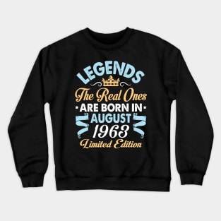 Legends The Real Ones Are Born In August 1953 Happy Birthday 67 Years Old Limited Edition Crewneck Sweatshirt